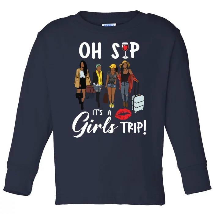 Oh Sip Its A Girls Trip Fun Wine Party Black Queen Toddler Long Sleeve Shirt