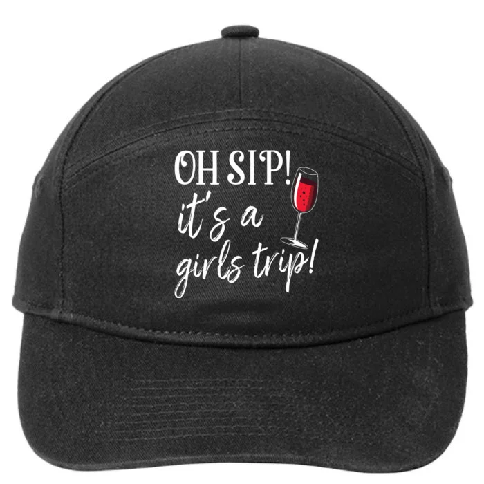 Oh Sip Its A Girls Trip Fun Wine Party Funny 7-Panel Snapback Hat