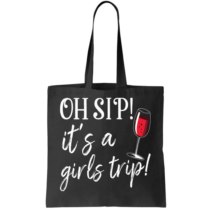 Oh Sip Its A Girls Trip Fun Wine Party Funny Tote Bag