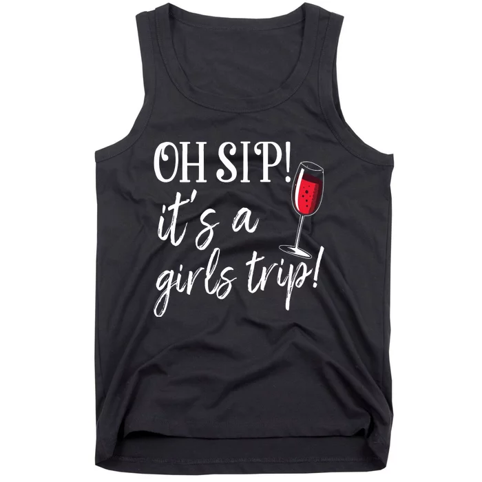 Oh Sip Its A Girls Trip Fun Wine Party Funny Tank Top