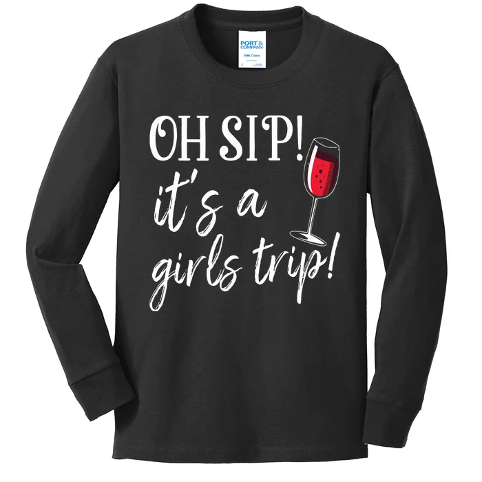 Oh Sip Its A Girls Trip Fun Wine Party Funny Kids Long Sleeve Shirt