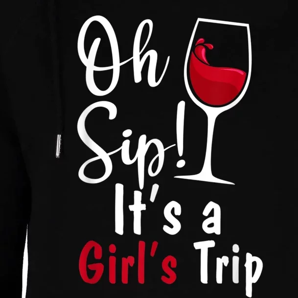 Oh Sip! It's A Girls Trip Funny Wine Party Womens Funnel Neck Pullover Hood