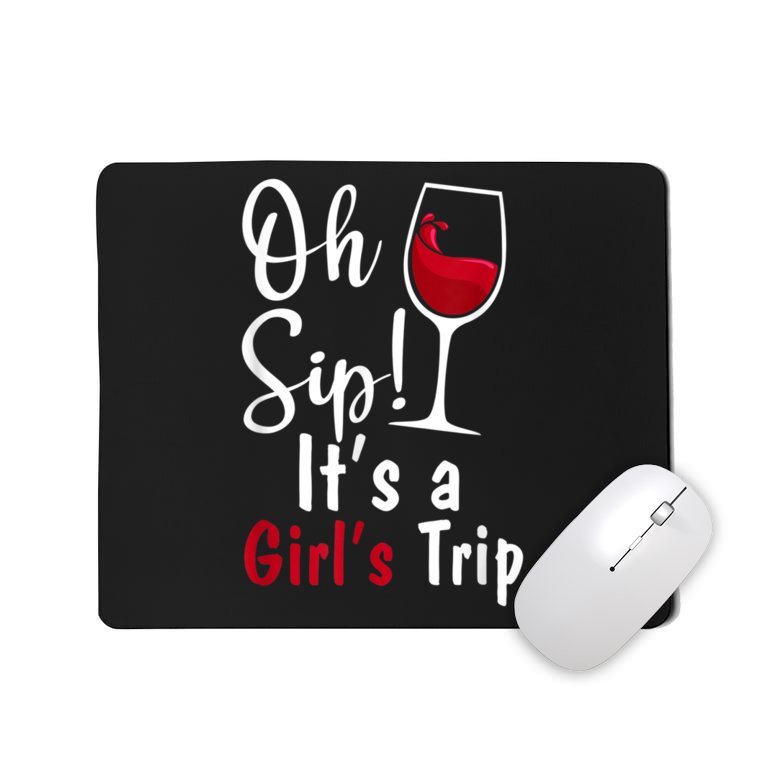 Oh Sip! It's A Girls Trip Funny Wine Party Mousepad