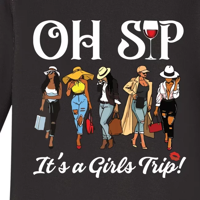 Oh Sip Its A Girls Trip Wine Party Black Queen Funny Baby Long Sleeve Bodysuit