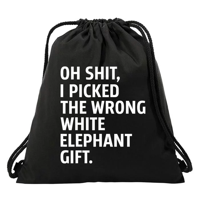 Oh Shit I Picked The Wrong White Elephant Gift Drawstring Bag