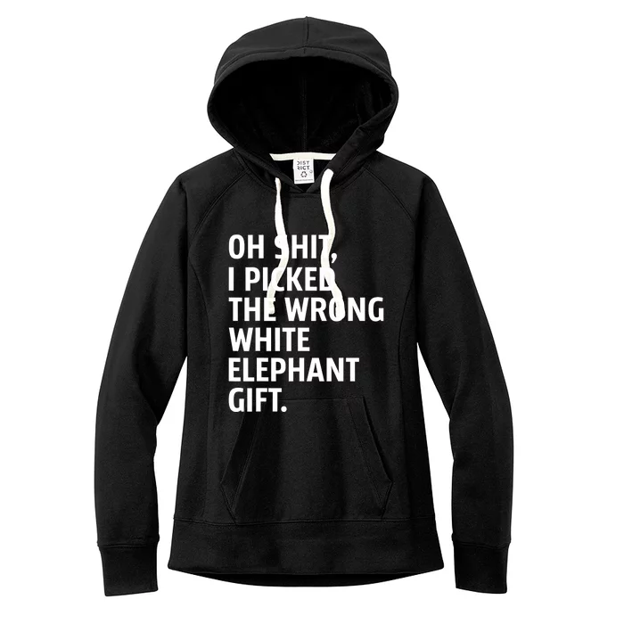 Oh Shit I Picked The Wrong White Elephant Gift Women's Fleece Hoodie