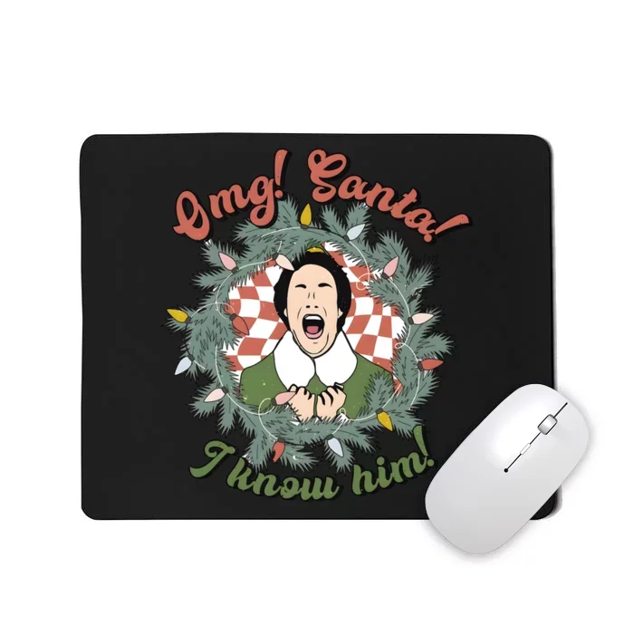 Omg Santa I Know Him Funny Elf Christmas Mousepad