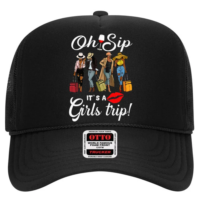 Oh Sip Its A Girls Trip Funny Wine Party Black Queen High Crown Mesh Trucker Hat