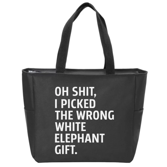 Oh Shit I Picked The Wrong White Elephant Gift Zip Tote Bag