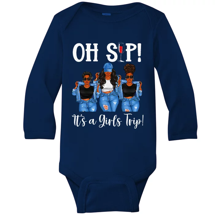 Oh Sip Its A GirlsTrip Fun Wine Party Black Women Queen Baby Long Sleeve Bodysuit