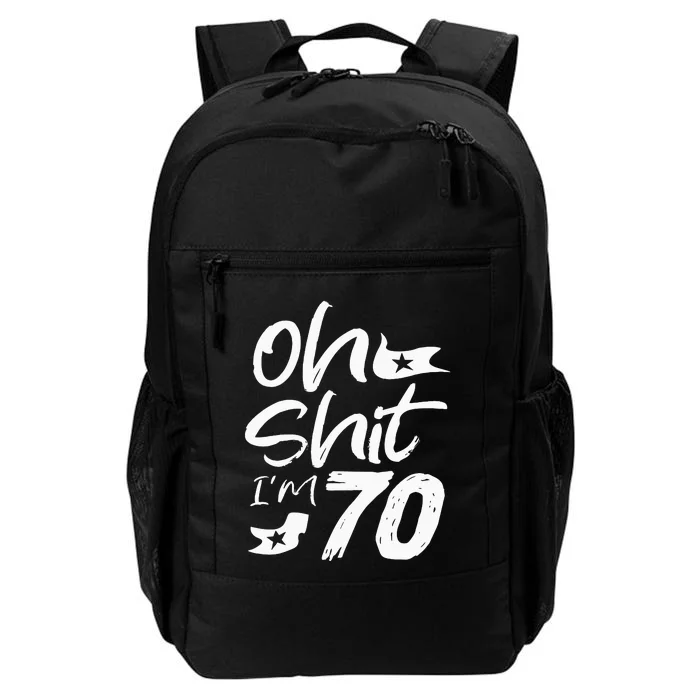 Oh Shit IM 70 Year Old Birthday 70th Bday Party Daily Commute Backpack