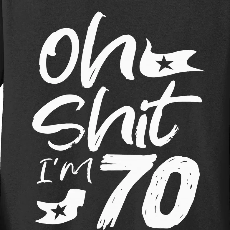 Oh Shit IM 70 Year Old Birthday 70th Bday Party Kids Long Sleeve Shirt