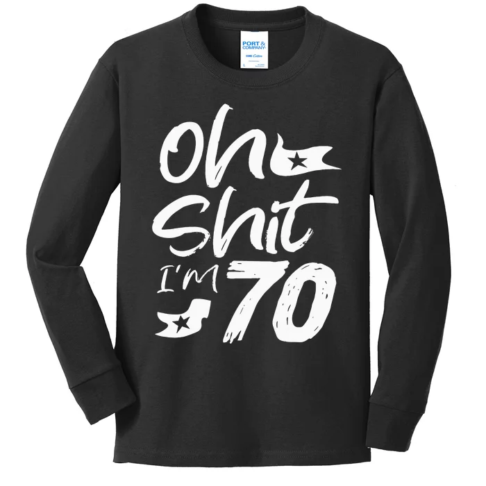 Oh Shit IM 70 Year Old Birthday 70th Bday Party Kids Long Sleeve Shirt