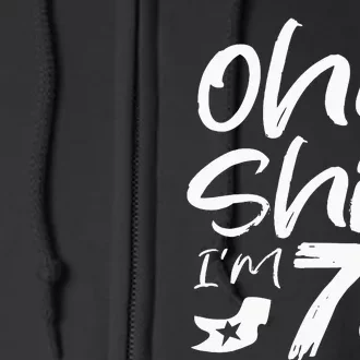 Oh Shit IM 70 Year Old Birthday 70th Bday Party Full Zip Hoodie