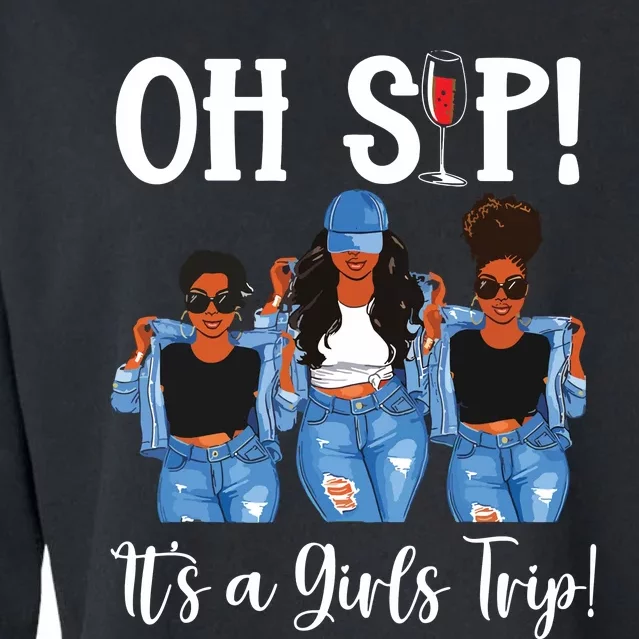 Oh Sip Its A Girls Trip Fun Wine Party Black Queen Cropped Pullover Crew