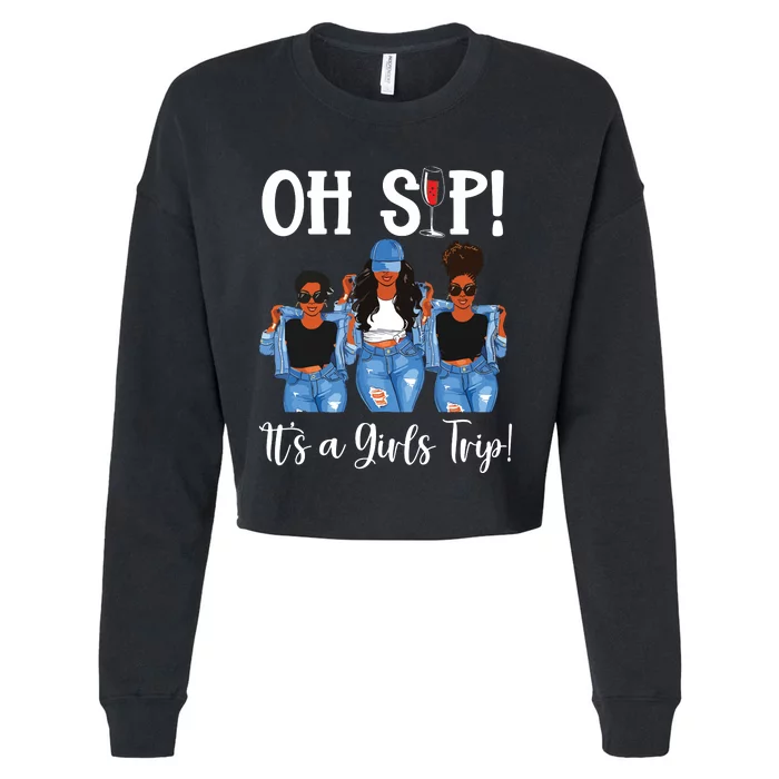 Oh Sip Its A Girls Trip Fun Wine Party Black Queen Cropped Pullover Crew