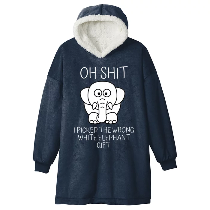 Oh Shit I Picked The Wrong White Elephant Gift Hooded Wearable Blanket