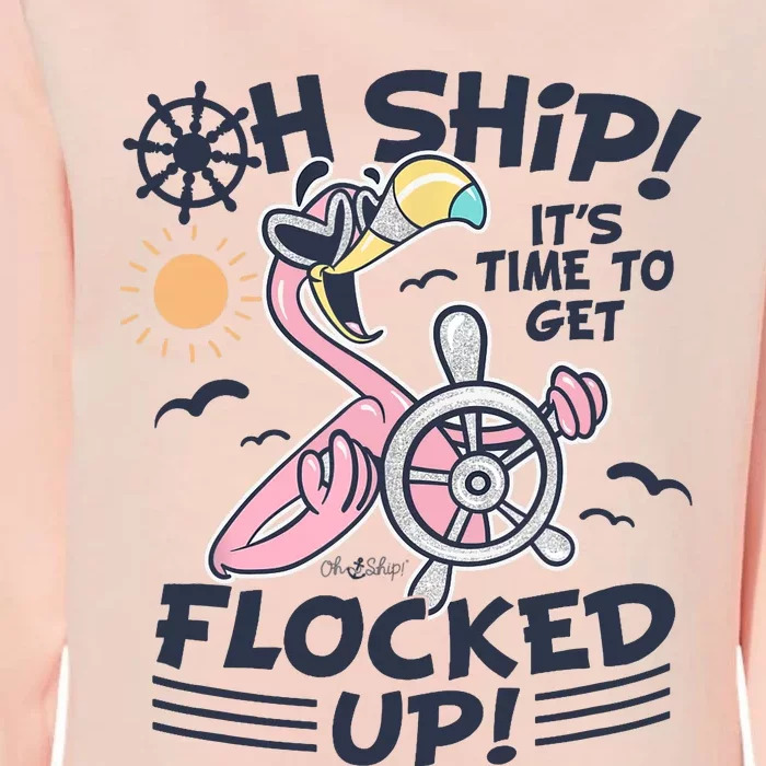 Oh Ship it's Time to Get Flocked Up! Flamingo Funny Cruise Womens California Wash Sweatshirt