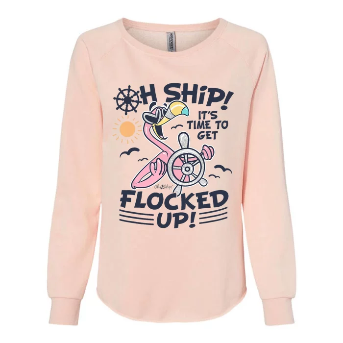 Oh Ship it's Time to Get Flocked Up! Flamingo Funny Cruise Womens California Wash Sweatshirt