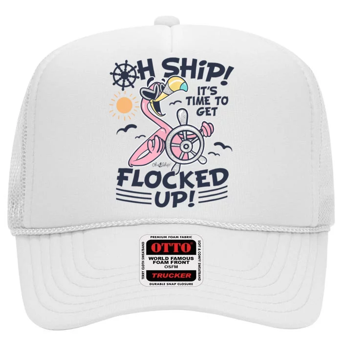 Oh Ship it's Time to Get Flocked Up! Flamingo Funny Cruise High Crown Mesh Trucker Hat