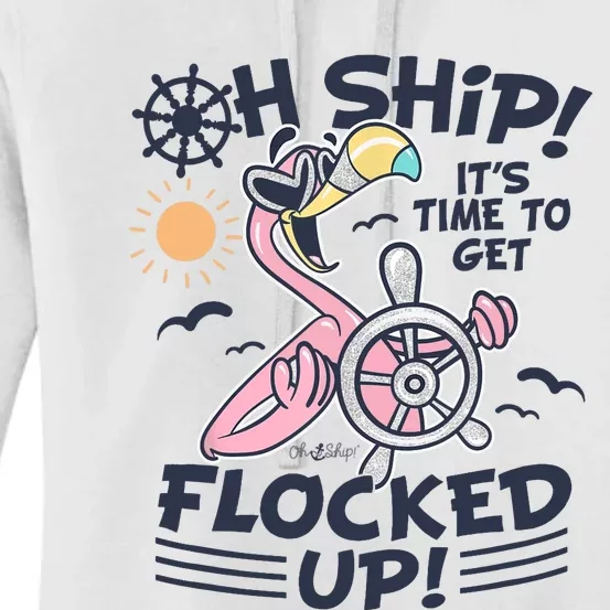 Oh Ship it's Time to Get Flocked Up! Flamingo Funny Cruise Women's Pullover Hoodie