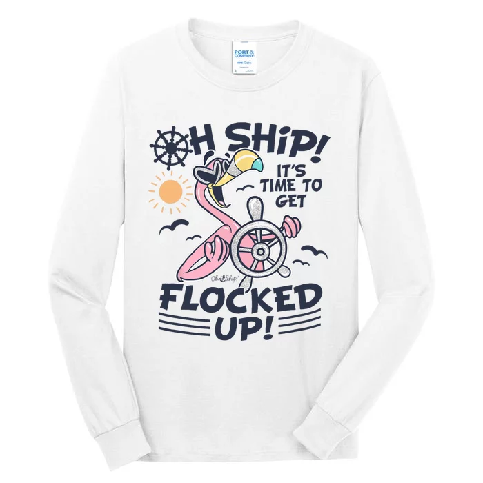 Oh Ship it's Time to Get Flocked Up! Flamingo Funny Cruise Tall Long Sleeve T-Shirt