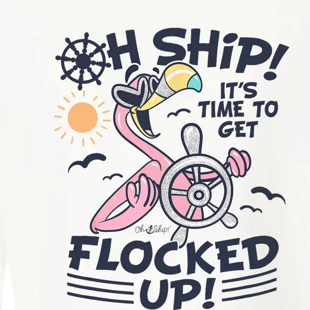 Oh Ship it's Time to Get Flocked Up! Flamingo Funny Cruise Cropped Pullover Crew