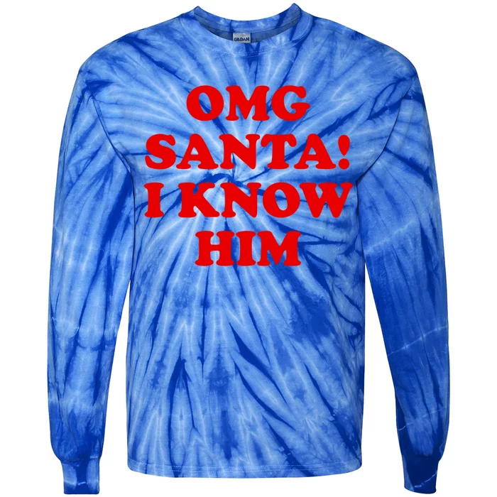 Omg Santa I Know Him Cool Gift Funny Holiday Cheer Gift Xmas Gift Tie-Dye Long Sleeve Shirt