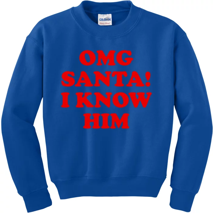 Omg Santa I Know Him Cool Gift Funny Holiday Cheer Gift Xmas Gift Kids Sweatshirt