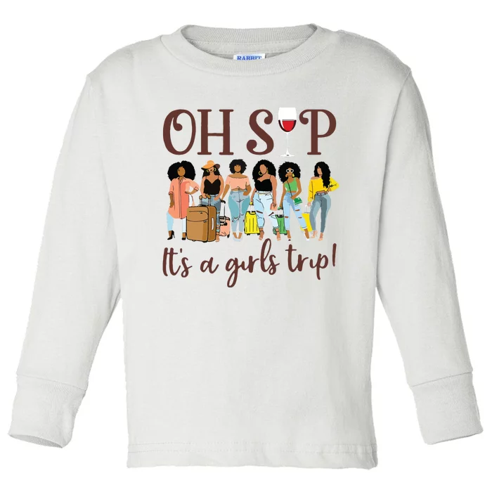 Oh Sip Its A Girls Trip Fun Wine Party Black Queen Toddler Long Sleeve Shirt