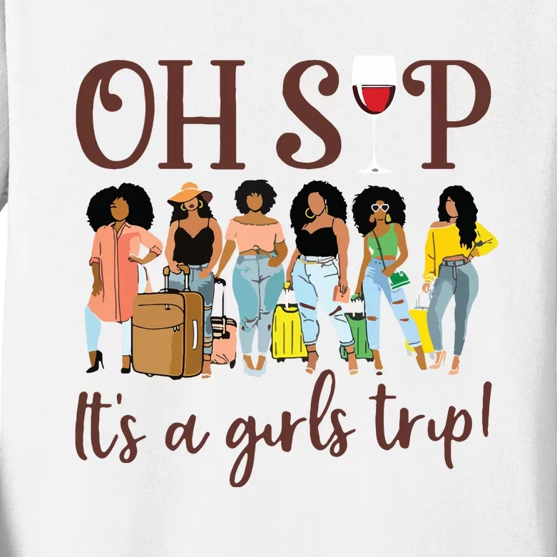 Oh Sip Its A Girls Trip Fun Wine Party Black Queen Kids Long Sleeve Shirt