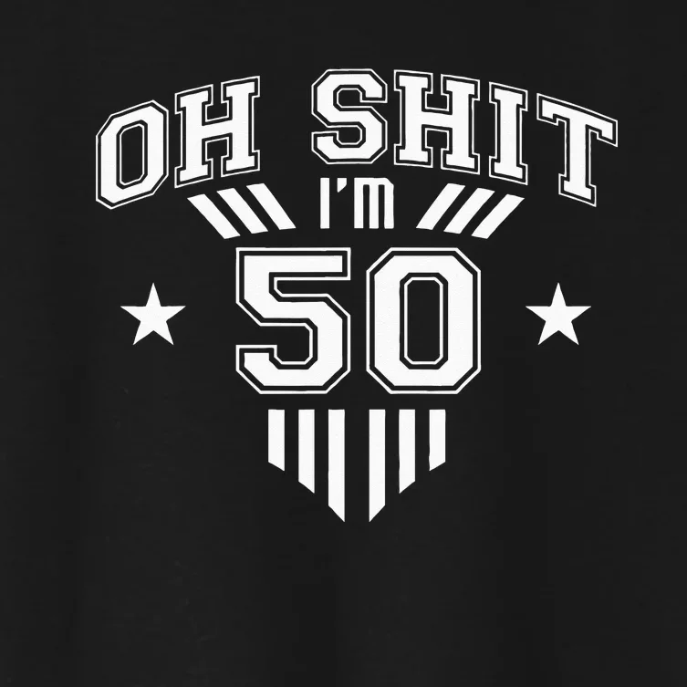 Oh Shit Im 50 Year Old Birthday Party 50th BDay Family Women's Crop Top Tee