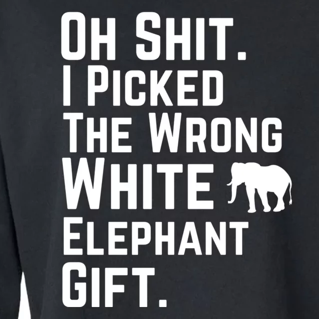 Oh Shit I Picked The Wrong White Elephant Gift Cropped Pullover Crew