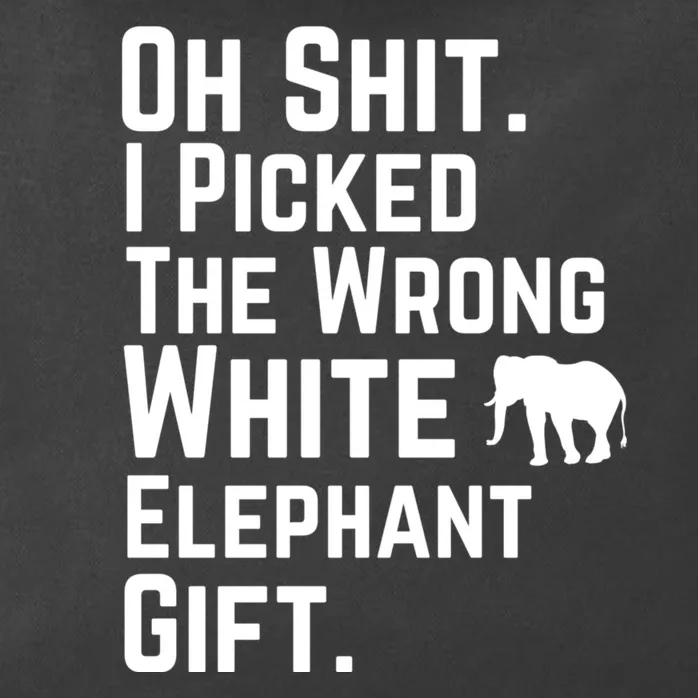 Oh Shit I Picked The Wrong White Elephant Gift Zip Tote Bag