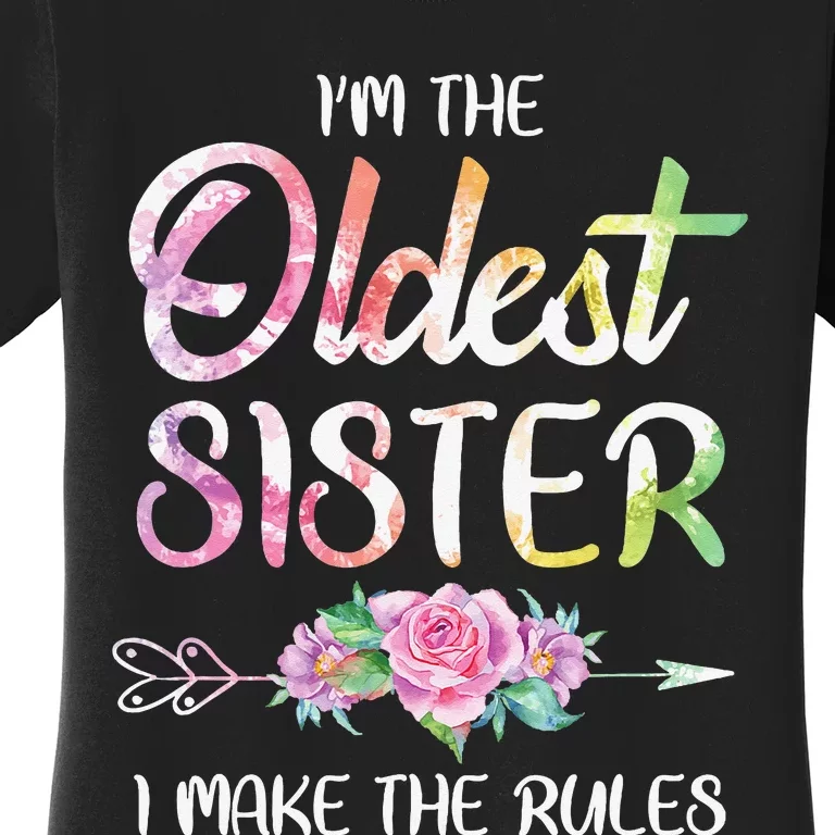 Oldest Sister I Make The Rules Funny Matching Sibling Women's T-Shirt