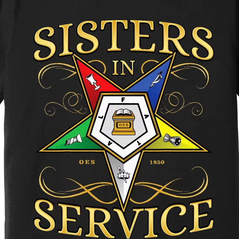 OES Sisters In Service Order Of The Eastern Star Premium T-Shirt