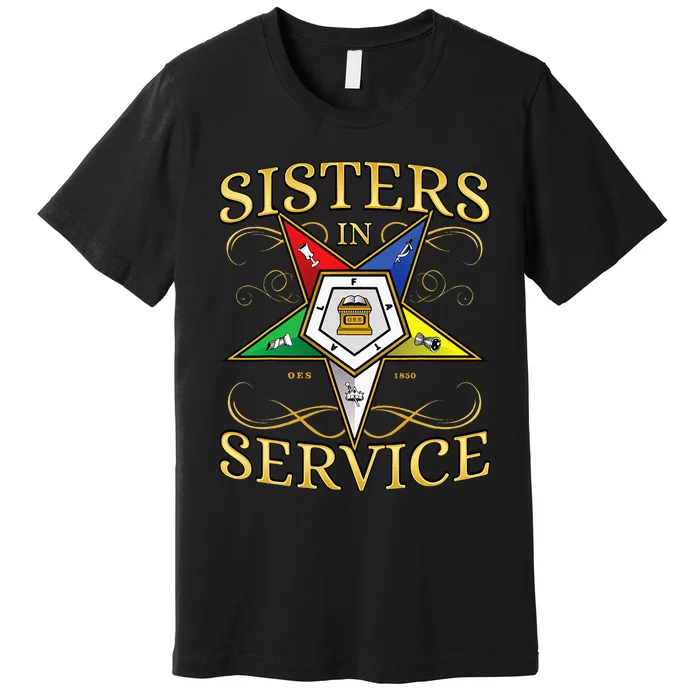 OES Sisters In Service Order Of The Eastern Star Premium T-Shirt