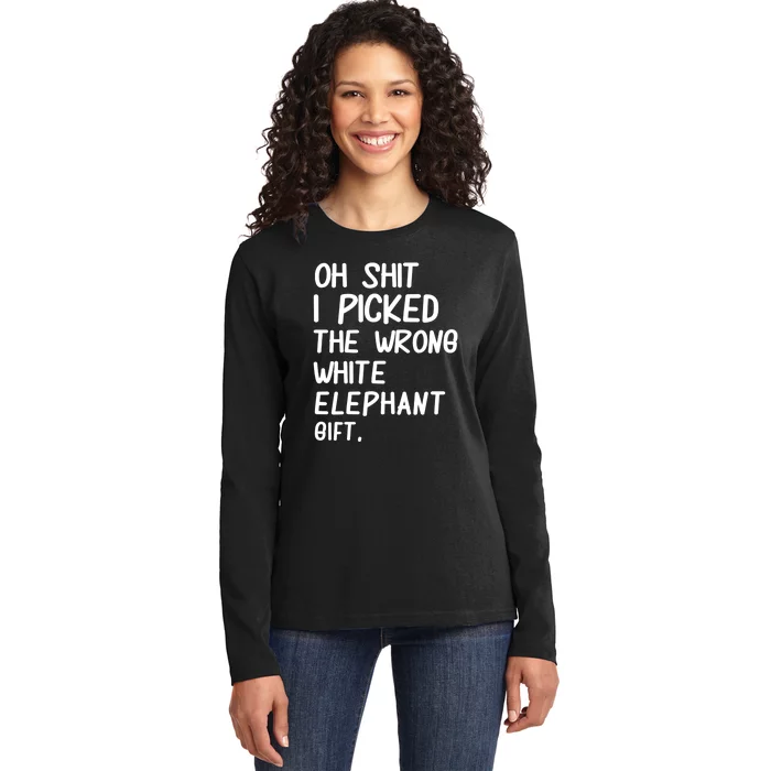 Oh Shit I Picked The Wrong White Elephant Gift Ladies Long Sleeve Shirt