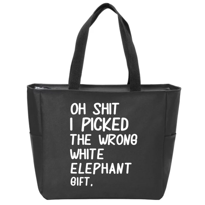 Oh Shit I Picked The Wrong White Elephant Gift Zip Tote Bag