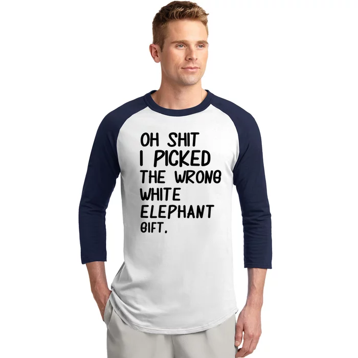 Oh Shit I Picked The Wrong White Elephant Gift Baseball Sleeve Shirt