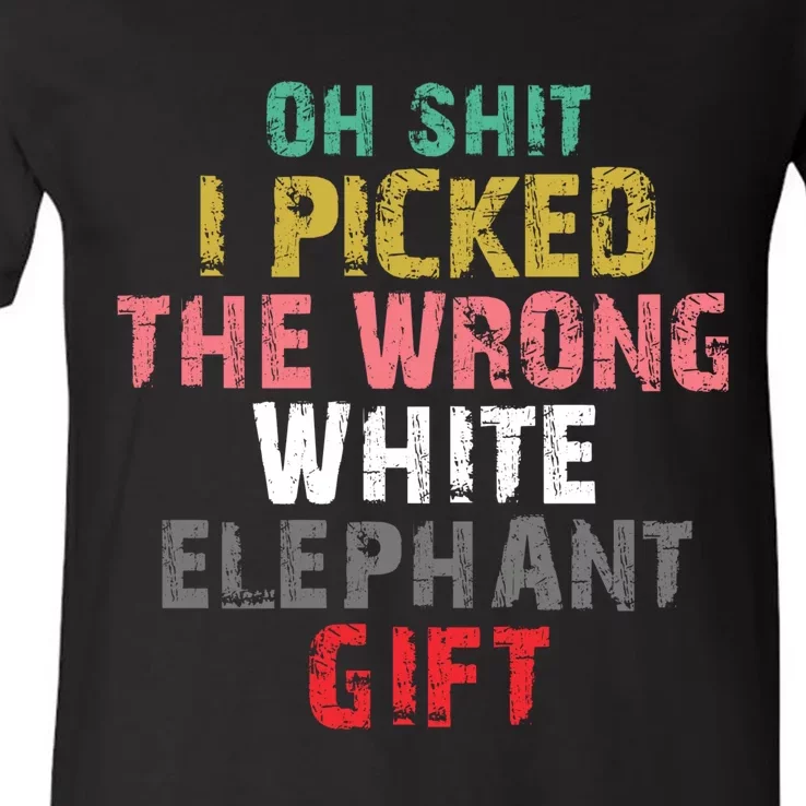 Oh Shit I Picked The Wrong White Elephant Gift V-Neck T-Shirt