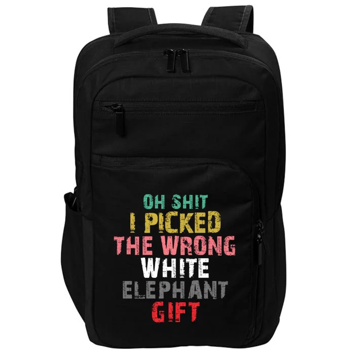 Oh Shit I Picked The Wrong White Elephant Gift Impact Tech Backpack