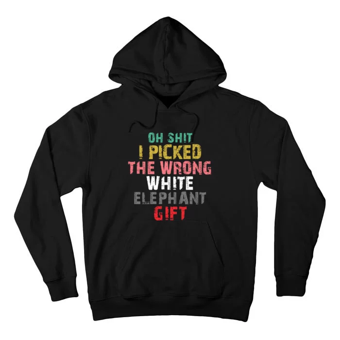 Oh Shit I Picked The Wrong White Elephant Gift Tall Hoodie