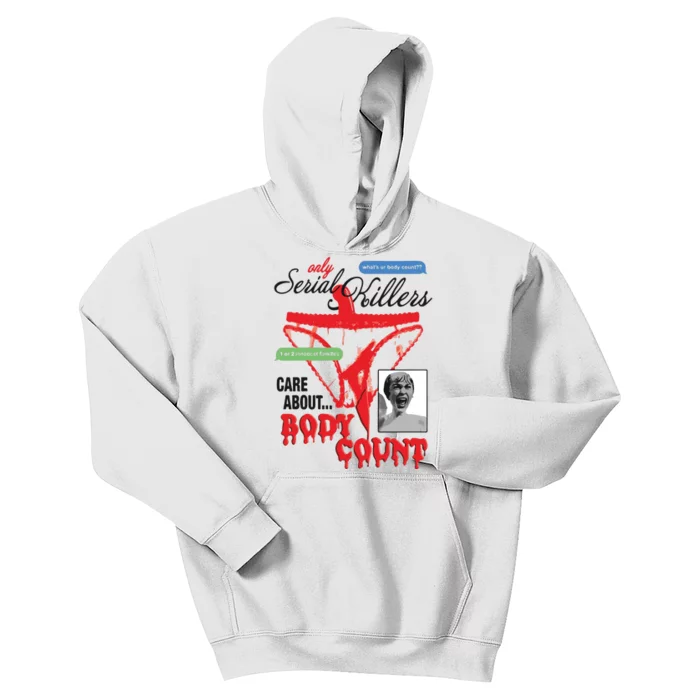 Only Serial Killers Care About Body Count Kids Hoodie