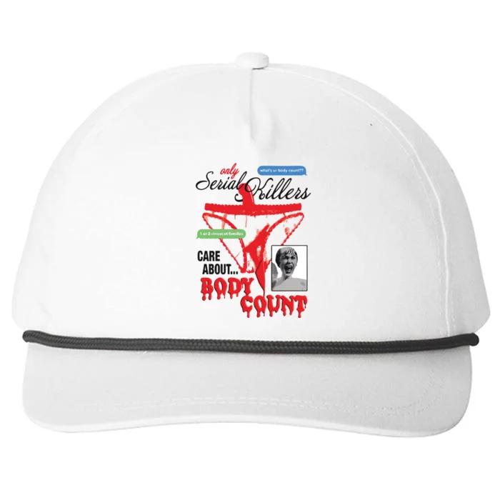 Only Serial Killers Care About Body Count Snapback Five-Panel Rope Hat