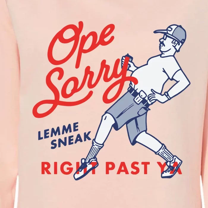 Ope Sorry Lemme Sneak Right Past Ya Womens California Wash Sweatshirt