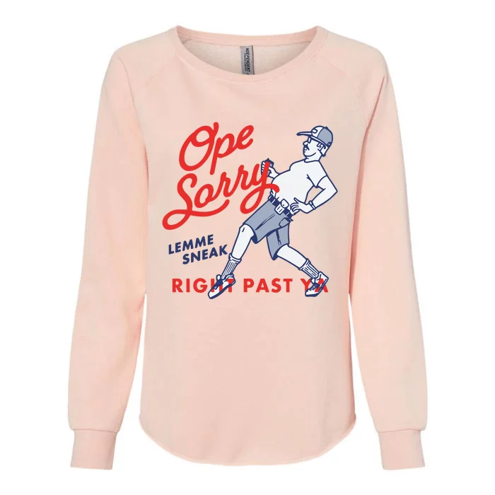 Ope Sorry Lemme Sneak Right Past Ya Womens California Wash Sweatshirt