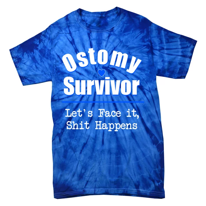 Ostomy Survivor Lets Face It Shit Happens Colon Cancer Great Gift Tie-Dye T-Shirt