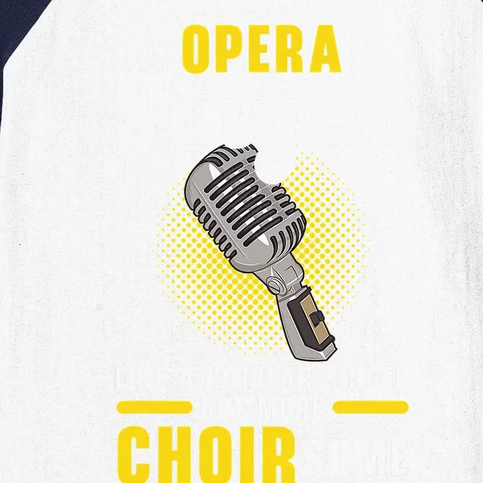 Opera Singer Like A Regular Singer But More Choirsome Baseball Sleeve Shirt