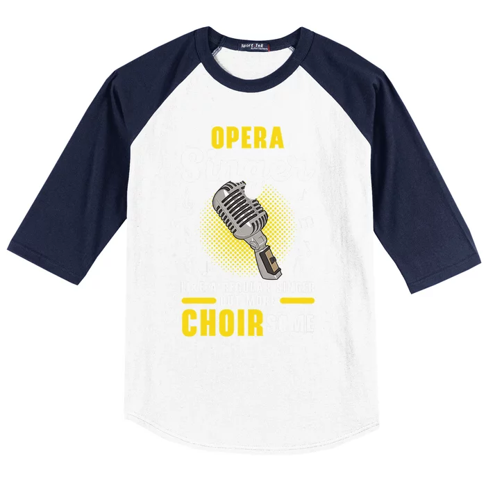 Opera Singer Like A Regular Singer But More Choirsome Baseball Sleeve Shirt